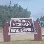 Welcome to Michigan's Upper Peninsula sign Welcome to Michigan's Upper Peninsula sign